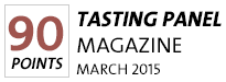 90 points: Tasting Panel Magazine, March 2015