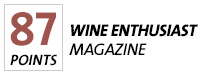 87 Points - Wine Enthusiast Magazine
